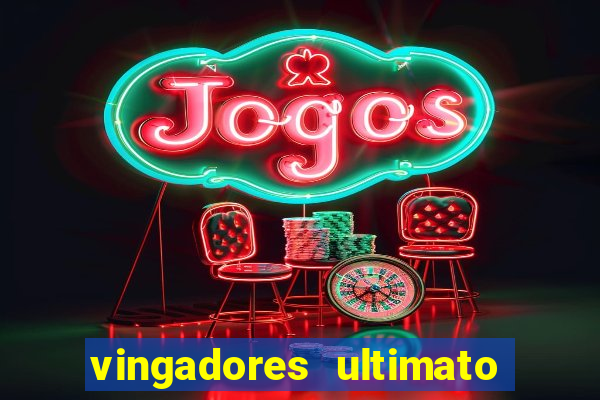 vingadores ultimato completo dublado gratis